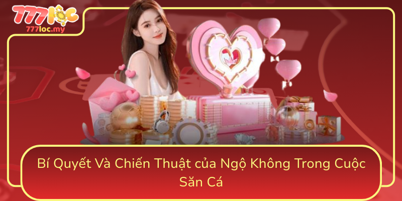 Bi Quyet Va Chien Thuat Cua Ngo Khong Trong Cuoc San Ca0