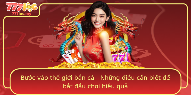 Bước vào thế giới bắn cá - Những điều cần biết để bắt đầu chơi hiệu quả