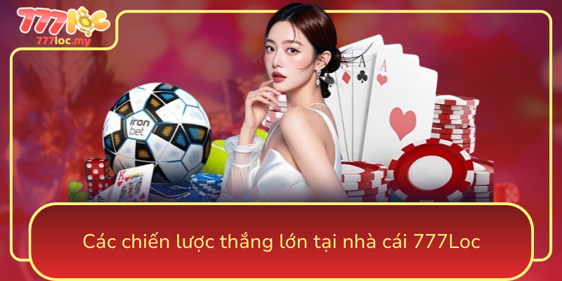 Cac Chien Luoc Thang Lon Tai Nha Cai 777Loc0