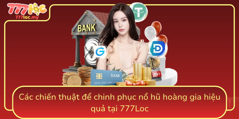 Cac Chien Thuat De Chinh Phuc No Hu Hoang Gia Hieu Qua Tai 777Loc
