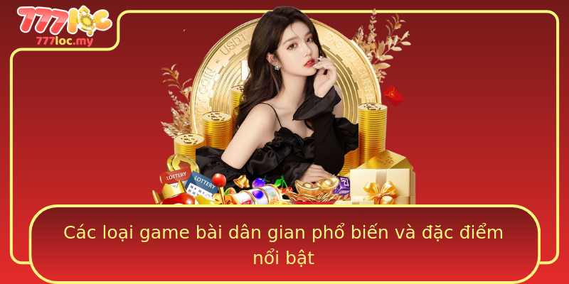 Các loại game bài dân gian phổ biến và đặc điểm nổi bật