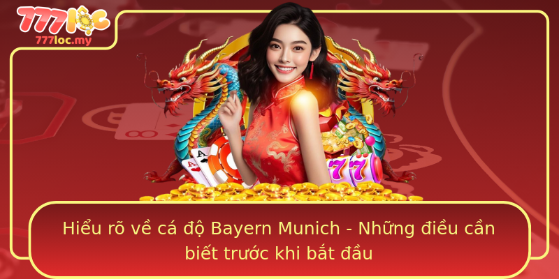 Hiểu rõ về cá độ Bayern Munich - Những điều cần biết trước khi bắt đầu