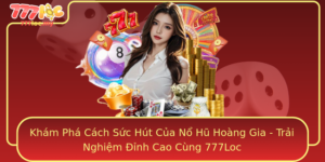 Kham Pha Cach Suc Hut Cua No Hu Hoang Gia Trai Nghiem Inh Cao Cung 777Loc