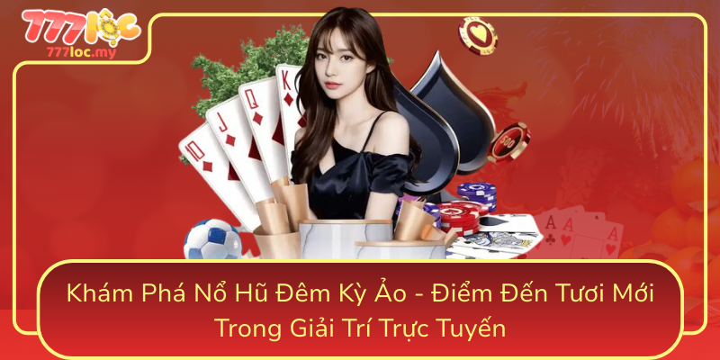 Kham Pha No Hu Dem Ky Ao Diem Den Tuoi Moi Trong Giai Tri Truc Tuyen