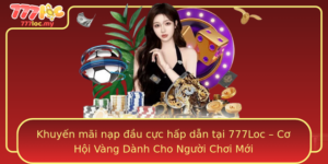 Khuyen Mai Nap Au Cuc Hap Dan Tai 777Loc Co Hoi Vang Danh Cho Nguoi Choi Moi