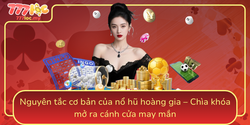 Nguyen Tac Co Ban Cua No Hu Hoang Gia Chia Khoa Mo Ra Canh Cua May Man