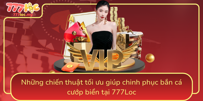 Nhung Chien Thuat Toi Uu Giup Chinh Phuc Ban Ca Cuop Bien Tai 777Loc