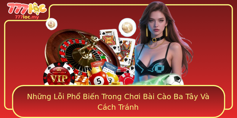 Những Lỗi Phổ Biến Trong Chơi Bài Cào Ba Tây Và Cách Tránh