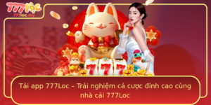 Tai App 777Loc Trai Nghiem Ca Cuoc Inh Cao Cung Nha Cai 777Loc