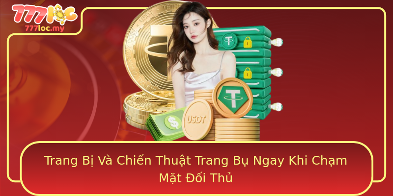 Trang Bị Và Chiến Thuật Trang Bụ Ngay Khi Chạm Mặt Đối Thủ